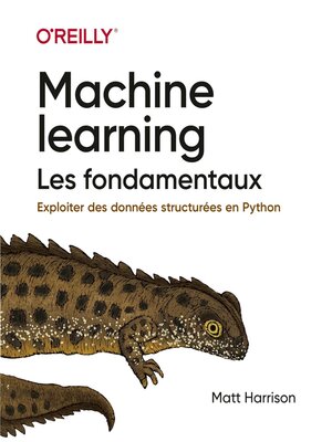 cover image of Machine Learning Les fondamentaux--collection O'Reilly